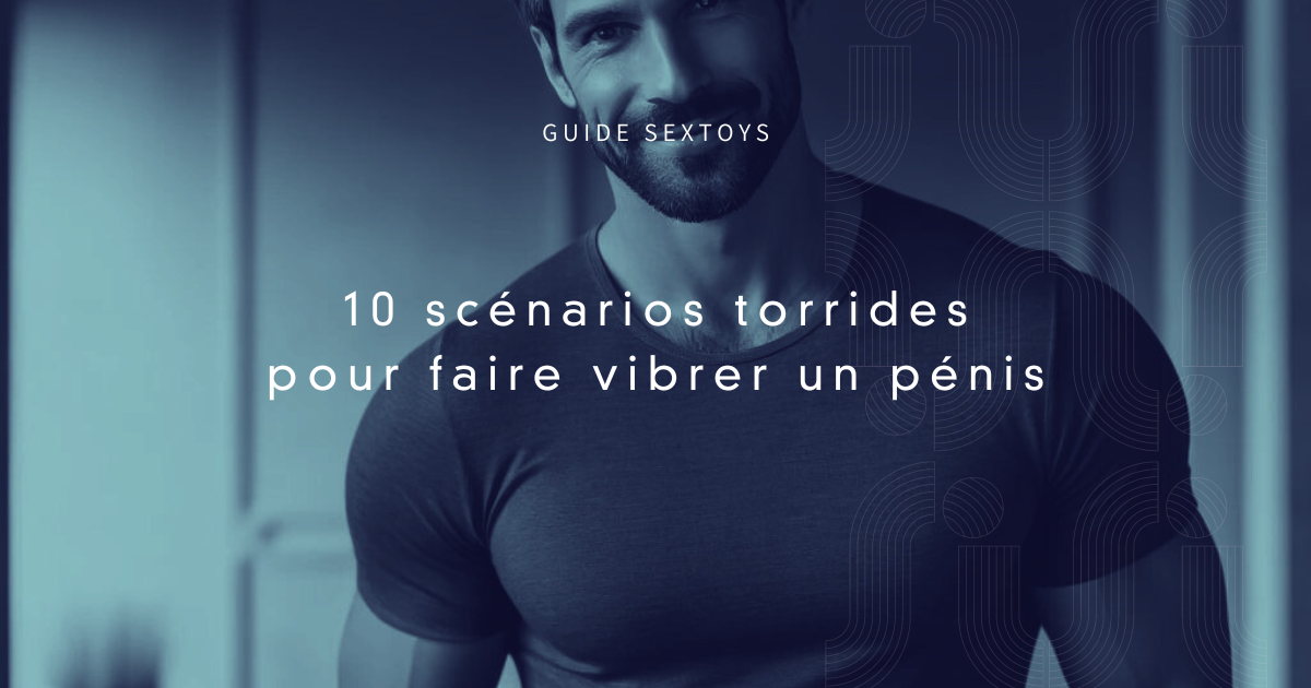 Banner de blog qui montre un homme souriant et confiant le billet de blog traite de scénarios pour stimuler un pénis avec un sextoy homme