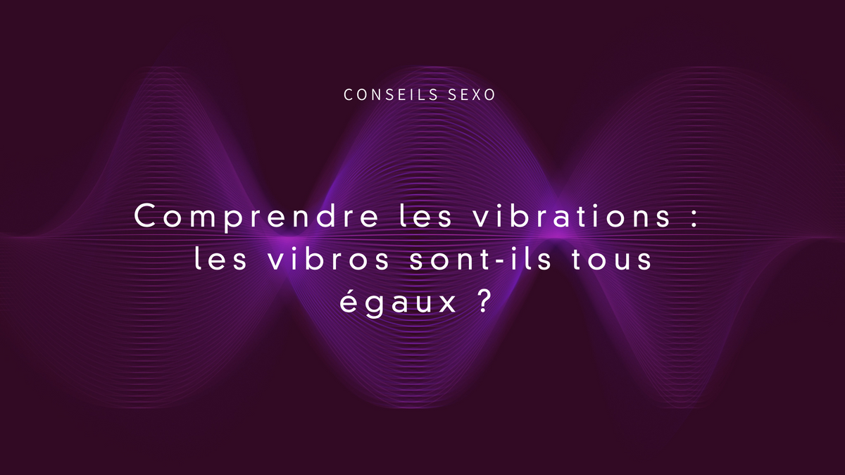 6-FAITS-INCROYABLES-QUE-VOUS-DEVRIEZ-CONNAÎTRE-SUR-LES-VIBRATIONS Lovely Sins Love Shop