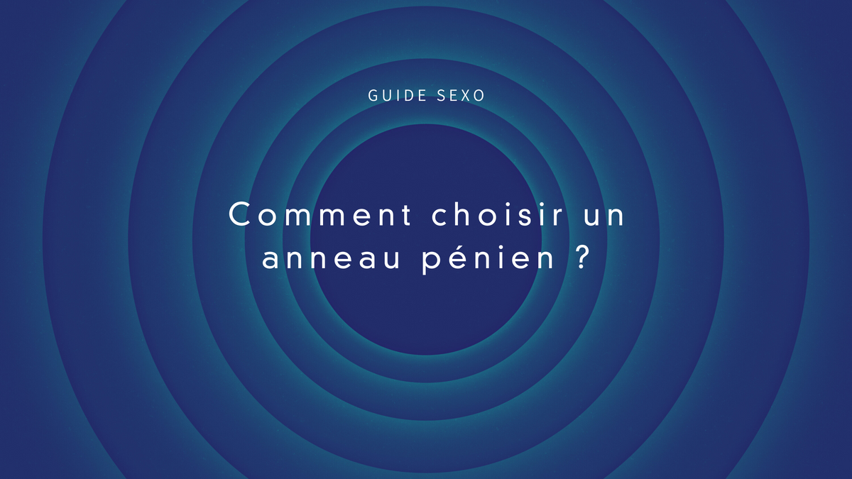 Tous-nos-conseils-pour-choisir-son-anneau-pénien-ou-cockring Lovely Sins Love Shop