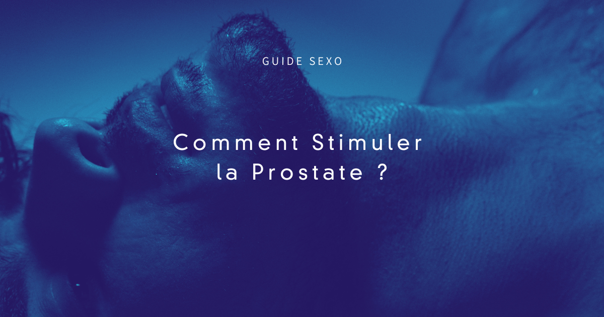 Le guide complet et détaille pour la stimulation de la prostate, comment déclencher des orgasmes prostatiques chez un homme. 