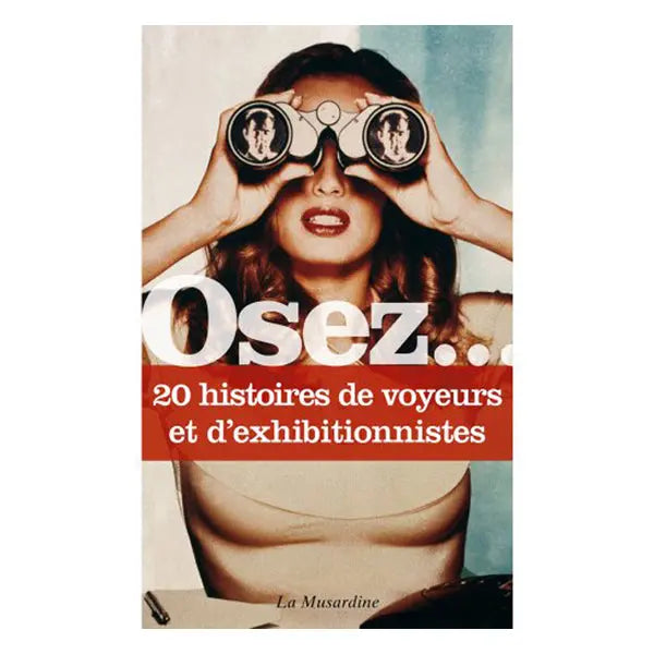 Osez 20 histoires de voyeurs et d'exhibitionnistes - Lovely Sins